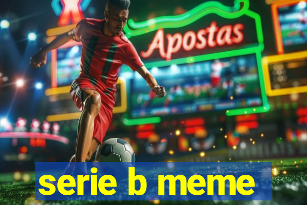 serie b meme